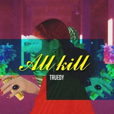 ALL KILL 專輯 Truedy