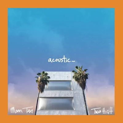 Two High (Acoustic) 专辑 Moon Taxi