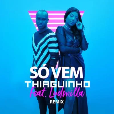 Só Vem! (U.M. Music Remix) 专辑 Thiaguinho/Projota