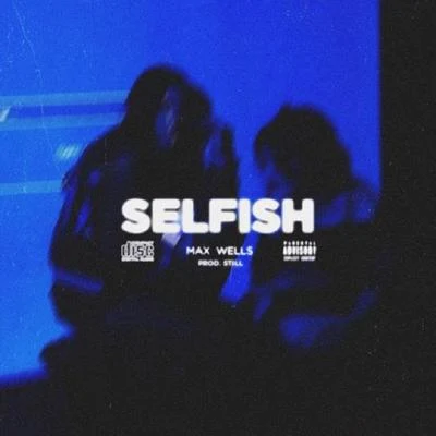 SELFISH 专辑 Max Wells/Dylan Rockoff