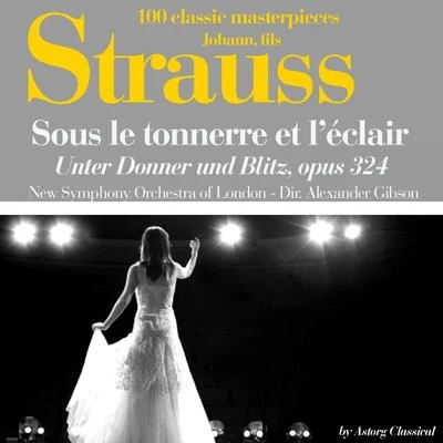 Johann Strauss : Sous le tonnerre de léclair, Op. 324 (Unter Donner und Blitz - 100 classic masterpieces) 專輯 Edgar Cree/New Symphony Orchestra of London