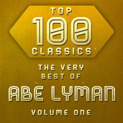 His CaliforniansAbe Lyman Top 100 Classics - The Very Best of Abe Lyman Volume 1