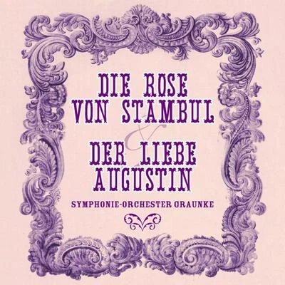 Die Rose Von Stambul & Der Liebe Augustin 專輯 Philharmonisches Staatsorchester Bremen, Günter Neuhold, Iris Vermillion, Wolfram Blum, Matthias Höfs, Tölzer Knabenchor/Günter Neuhold/Wiener Opernorchester/Carl Michalski/Alfred Scholz