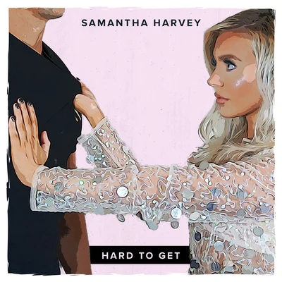 Samantha HarveyConor MaynardAnth​Melo Hard To Get