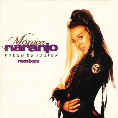 Fuego de Pasión (Remixes) 专辑 Mónica Naranjo