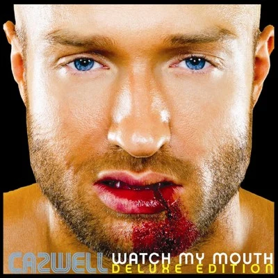 Watch My Mouth (Deluxe Edition) 專輯 Cazwell