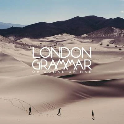 Oh Woman Oh Man 專輯 London Grammar/Jaykae/Ghetts/Sir Spyro