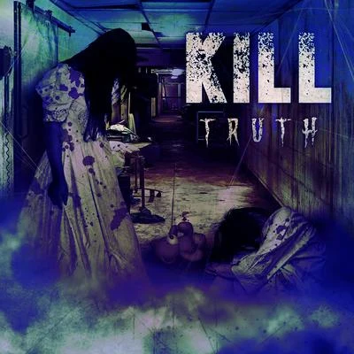 Truth 專輯 KILL!