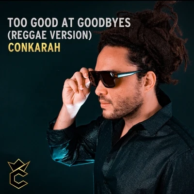 Conkarah Too Good at Goodbyes (Reggae Version)