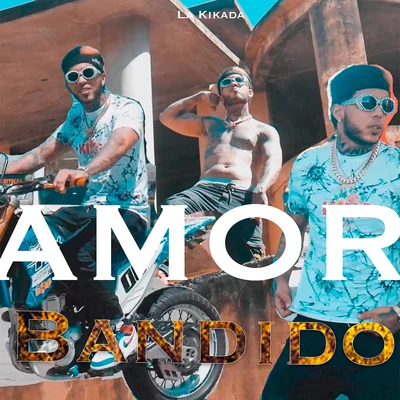 AMOR BANDIDO 專輯 La Kikada/El Fecho RD/Pablo Chill-e