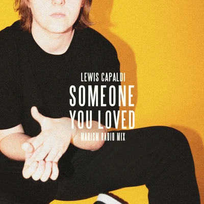 Someone You Loved (Madism Radio Mix) 專輯 Lewis Capaldi