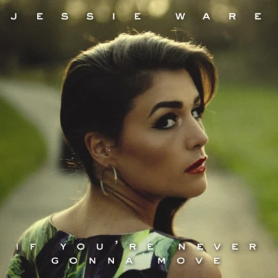 If You&#x27;re Never Gonna Move 专辑 Jessie Ware