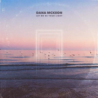 Let Me Be Your Light 專輯 TJ/Dana McKeon/DJ Pioneer/Truce