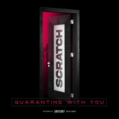 Quarantine With You 专辑 Scratch