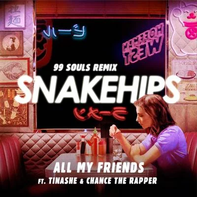 All My Friends (99 Souls Remix) 专辑 Snakehips