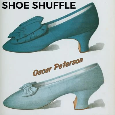 Shoe Shuffle 專輯 Oscar Peterson Quartet/Oscar Peterson Trio/Oscar Peterson