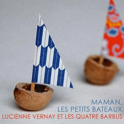 Lucienne VernayLes Quatre Barbus Maman, les petits bateaux