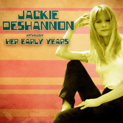 Jackie DeShannon Anthology: Her Early Years (Remastered)