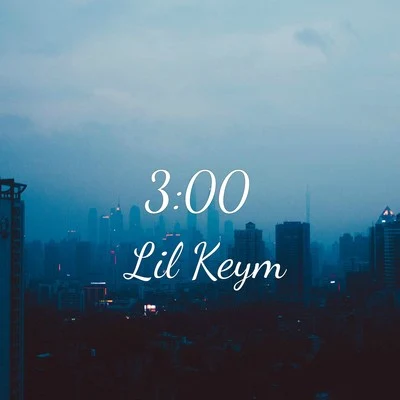 3:00 专辑 Lil Keym/Big Soto