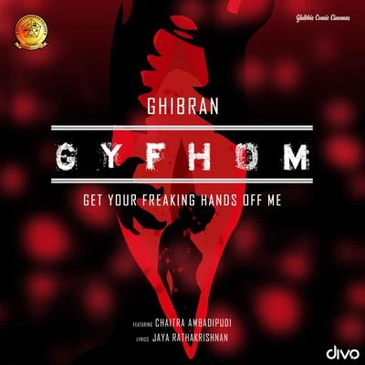 Ghibran Get Your Freaking Hands off Me (From "Get Your Freaking Hands off Me (GYFHOM) - Tamil")