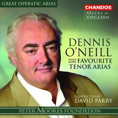 Dennis ONeillOrchestra of the Welsh National OperaRichard Armstrong GREAT OPERATIC ARIAS (Sung in English), VOL. 14 - Dennis ONeill