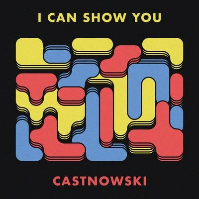 I Can Show You 專輯 CastNowski/Junto