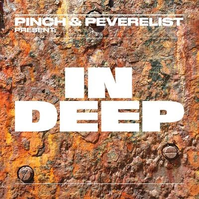 Pinch Pinch & Peverelist Present: In Deep