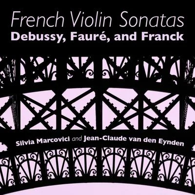 French Violin Sonatas: Debussy, Fauré and Franck 專輯 Ștefan Ruha/Valentin Gheorghiu/Silvia Marcovici