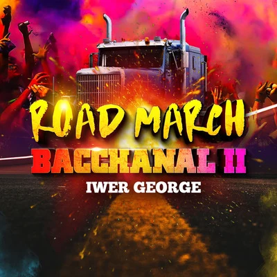 Iwer George Road March Bacchanal 2