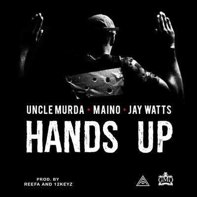 Hands Up (feat. Maino & Jay Watts) - Single 專輯 Uncle Murda