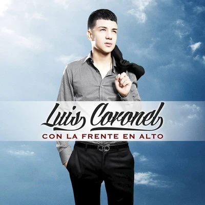 Con la Frente en Alto 专辑 Luis Coronel/Play-N-Skillz