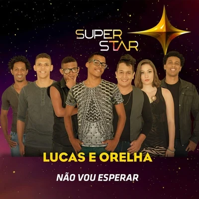 Não Vou Esperar (Superstar) 專輯 Lucas e Orelha