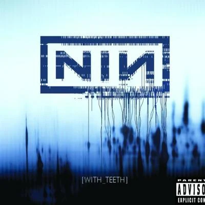 Nine Inch Nails With Teeth (UK Only Version)