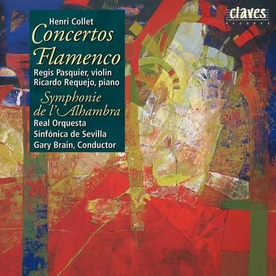 Henri Collet : Concerto Flamenco for Violin - Concerto Flamenco for Piano - Symphonie de l&#x27;Alhambra 专辑 Markus Maskuniitty/Michel Lethiec/Régis Pasquier/Juhani Lagerspetz/Bruno Pasquier