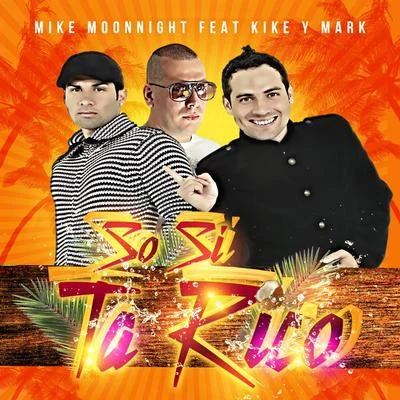 So Si Ta Rico Feat Kike y Mark 專輯 Mike Moonnight/Tony T/R.I.O.