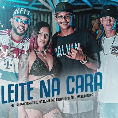 Leite na Cara (feat. Jéssica Ruiva) 专辑 MC Reino