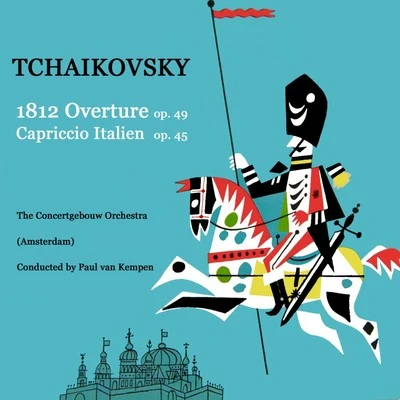 Tchaikovsky: 1812 Overture 专辑 Maria von Olosvay/Choir and Orchestra of the Accademia Nazionale di Santa Cecilia/Petre Munteanu/Paul van Kempen/Gré Brouwenstijn