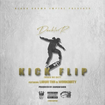 Kick Flip (feat. Laroo Thh & Work Dirty) 专辑 Laroo THH/Yukmouth/Big Omeezy/Cousin Fik