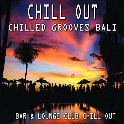 Chill Out - Chilled Grooves Bali 專輯 Dore