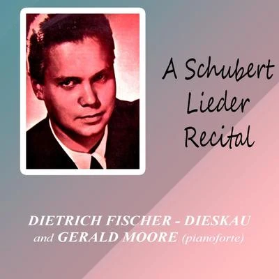 A Schubert Leider Recital 專輯 Dietrich Fischer-Dieskau