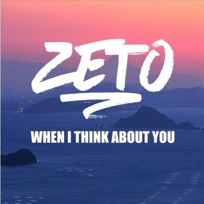 When I think About You 專輯 ZETO/ILLENIUM/Gryffin