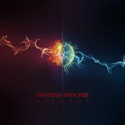 Fighting With Fire 專輯 Axel Boy