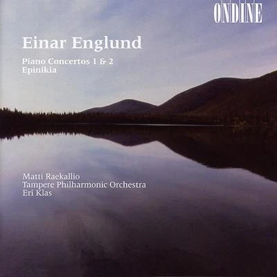 Englund: Piano Concertos Nos. 1 and 2, Epinikia 专辑 Hannu Lintu/Tampere Philharmonic Orchestra