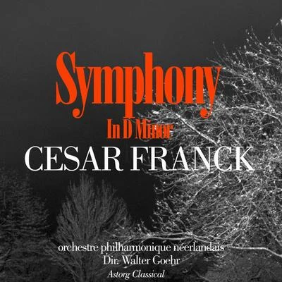 Orchestre philharmonique néerlandaisWalter Goehr César Franck : Symphony In D Minor