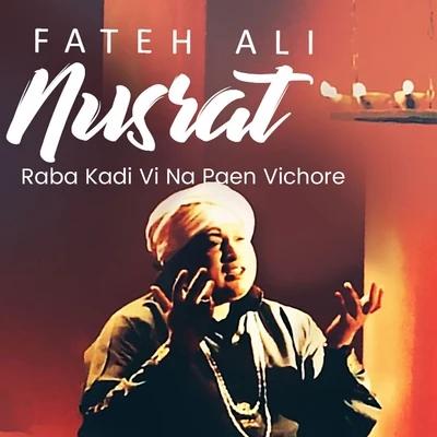 Raba Kadi Vi Na Paen Vichore 專輯 Nusrat Fateh Ali Khan