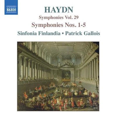 Sinfonia Finlandia JyvaskylaMichel LethiecPatrick Gallois HAYDN: Symphonies, Vol. 29 (Nos. 1, 2, 3, 4, 5)