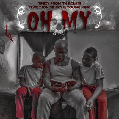 Oh My (feat. Zion Mercy & Young King) 專輯 Teezy From The Clair