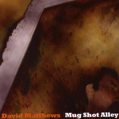 Mug Shot Alley 专辑 David Matthews