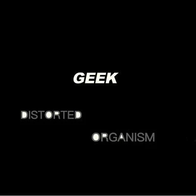 Distorted Organism 專輯 GEEK/Kaos/Ghxst