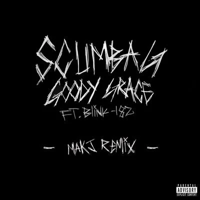 Goody Grace Scumbag (feat. blink-182) [MAKJ Remix]